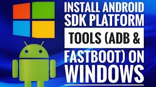 How to install Android SDK Platform Tools (ADB & FASTBOOT) on Windows 11 / Windows 10