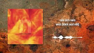 Nine Inch Nails - Wish [Black Acid Edit]