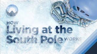 How Living at the South Pole Works