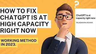 CHATGPT IS AT CAPACITY RIGHT NOW FIX (2023) | How to Fix Chat GPT is at Capacity Right Now