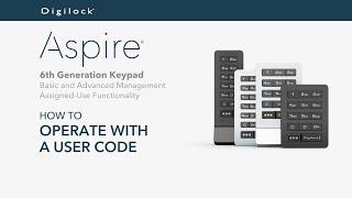 How to Operate with a User Code | Aspire Keypad | Basic and Advanced Management | Assigned Use