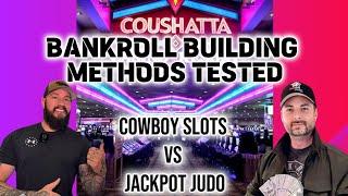 Cowboy Slots vs Jackpot Judo Bankroll Building Methods from Coushatta Casino