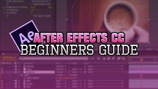 Adobe After Effects CC 2017 | Beginners Guide