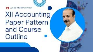 XII Accounting: Paper Pattern | Course Outline/Syllabus | Junaid Khanani Official