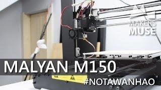 Malyan M150 3D Printer Review - A worthy clone?