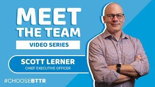 MEET THE TEAM! BTTR CEO, Scott Lerner