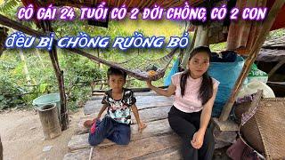 " SỐC " Cô gái 24 tuổi có 2 con, có 2 đời chồng đều bị RUỒNG BỎ, sống trong cảnh THIẾU ĂN../556