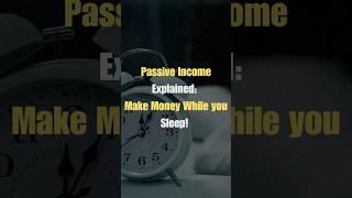 Passive Income EXPLAINED! Make Money while YOU Sleep… #financialfreedom #motivation #money