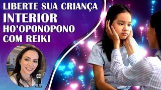 REIKI A DISTÂNCIA COM FRASES DE EFEITO PARA CURA DA SUA CRIANÇA INTERIOR , COM HO'OPONOPONO!