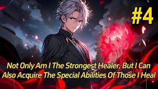 4丨Not only am I the strongest healer, but I can also acquire the special abilities of those I heal.