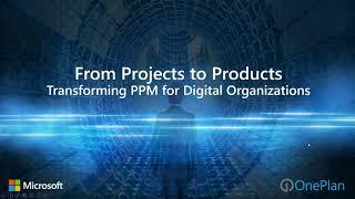 From Projects to Products Transforming PPM for Digital Organizations