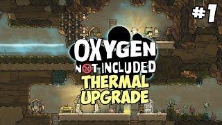 Thermal Upgrade & New Base Ideas - Oxygen Not Included Gameplay - Part 1