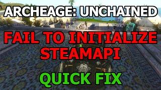 ArcheAge: Unchained - Fail to Initialize SteamAPI - Quick Fix