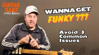 3 Common Funk Guitar Issues - Let’s Fix Them!  Guitar Daily Ep 262