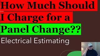 Pricing Panel Changes, Electrical Estimating On the Electricians in Action Everyday @ 9:00 am