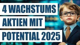 4 vielversprechende Wachstumsaktien mit Potenzial 2025 | Attraktive Growth Stocks | Growth-Aktien