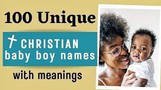 100 Awesome & Rare Christian Baby Boy Names with Meaning | Names from A-Z