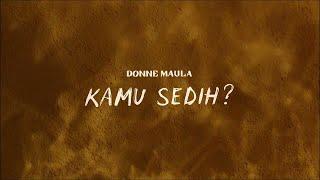 Donne Maula - Kamu Sedih? (Official Lyric Video)