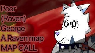 Poor George Map call (CLOSED) (Parts 39/39 taken) (Parts 28/39 completed) UNLIMITED BACKUPS