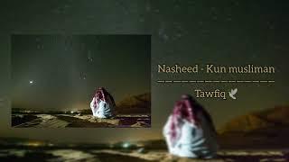 Nasheed - Kun musliman | Tawfiq