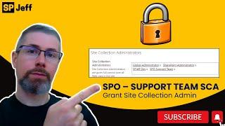 Grant Site Collection Admin SCA for support team.   PowerShell demo with code.