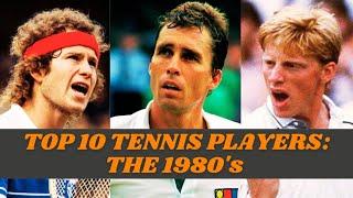 Top 10 Tennis Players: The 1980's