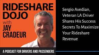 Uber and Lyft Driver - Sergio Avedian, Veteran LA Driver Shares His Success Secrets To Maximize