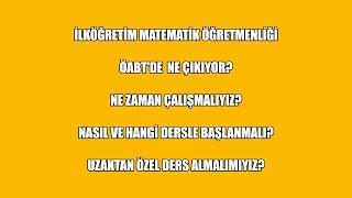 İLKÖĞRETİM MATEMATİK ÖĞRETMENLİĞİ/ ÖABT NE ZAMAN BAŞLANMALI? UZAKTAN ÖZEL DERSE GEREK VAR MI?