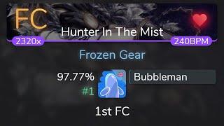 [Live] Bubbleman | Kissing the Mirror x UC - Frozen Gear [Hunter In The Mist] 97.77% {#1  1st FC}