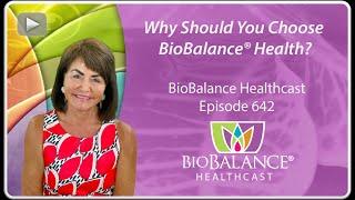 Why should you choose BioBalance® Health?