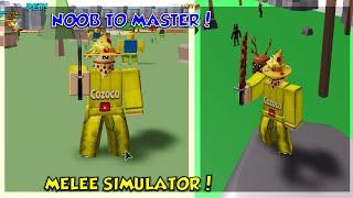 NOOB TO MASTER! - Melee Simulator Roblox