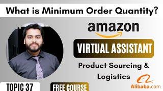 What is MOQ ( Minimum Order Quantity ) | Product Sourcing & Logistics | Topic 37 | Amazon VA |