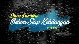 Stevan Pasaribu - Belum Siap Kehilangan (Song Lyrics)