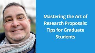 Mastering the Art of Research Proposals: Tips for Graduate Students