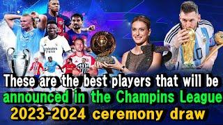 These are the best players that will be announced in the Champins League 2023-2024 draw.