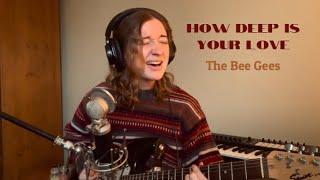 How Deep is your Love - The Bee Gees (cover)