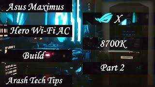 Asus Maximus X Hero-8700K Build part 2 (Overclocking ,Gaming, Productivity and more...)