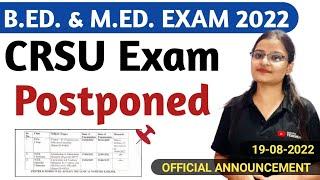 CRSU Exam Postponed - 19.08.2022 for B.Ed. and M.Ed. | CRSU latest Exam Update |