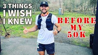 3 THINGS I WISH I KNEW BEFORE MY 1ST 50K ULTRA