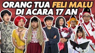 ORANG TUA FELI DIBUAT MALU SAAT ACARA 17-AN