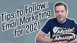 Tips to Follow for Email Marketing: 5 Strategies for 2021