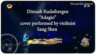 Dimash Kudaibergen /Albinoni “ Adagio” Violin by Sang Shen