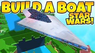 MASSIVE STAR WARS SHIP In Build a Boat!!!