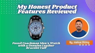 My Honest Product Features Reviewed of Fossil Coachman Men's Watch | Zitting Reviews