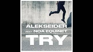 Alekseider feat. Noa Equinet - Try (Audio)