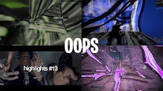 OOPS | highlights #13 | zweezzyy