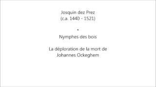 Josquin des Prez - Nymphes des Bois With Score