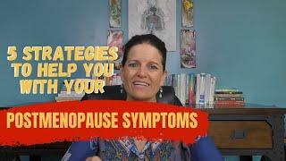 POST MENOPAUSAL? 5 Strategies to Help You With Your Postmenopause Symptoms