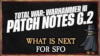 SFO and Patch 6.2 for Total War: Warhammer III