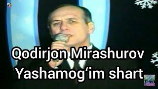 Yashamog'im shart Qodirjon Mirashurov яшамогим шарт 2005 йил